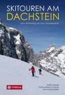 Skitouren am Dachstein di Martin Maurer, Thomas Bremm-Grandy, Armin Zechmeister edito da Tyrolia Verlagsanstalt Gm