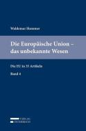 Die Europäische Union - das unbekannte Wesen di Waldemar Hummer edito da Verlag Österreich GmbH