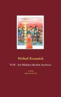 Else - Ein Mädchen überlebt Auschwitz di Michail Krausnick edito da Books on Demand