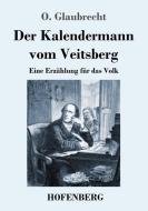 Der Kalendermann vom Veitsberg di O. Glaubrecht edito da Hofenberg