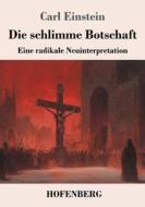 Die schlimme Botschaft di Carl Einstein edito da Henricus - Edition Deutsche Klassik GmbH, Berlin