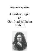 Annäherungen an Gottfried Wilhelm Leibniz di Johann-Georg Raben edito da tredition
