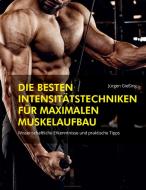 Die besten Intensitätstechniken für maximalen Muskelaufbau di Jürgen Gießing edito da Books on Demand