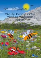 Wie die Tiere in ihrem Wald die Wildbienen retten di Wolfgang Kulla edito da Books on Demand
