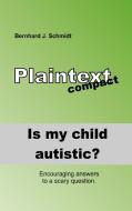 Is my child autistic? di Bernhard J. Schmidt edito da Books on Demand