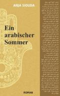 Ein arabischer Sommer di Anja Siouda edito da Books on Demand