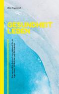 Gesundheit leben di Alina Angenendt edito da Books on Demand