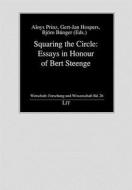 Squaring the Circle: Essays in Honour of Bert Steenge di Prinz edito da Lit Verlag