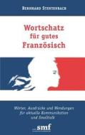 Wortschatz für gutes Französisch di Bernhard Stentenbach edito da Books on Demand