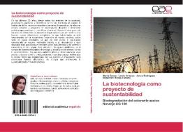La biotecnología como proyecto de sustentabilidad di María Eunice Lewis Velasco, Jesus Rodriguez, Nagamani Balagurusamy edito da EAE