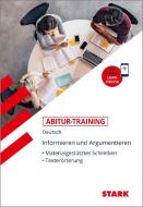 STARK Abitur-Training Deutsch Informieren und Argumentieren: Materialgestütztes Schreiben, Texterörterung edito da Stark Verlag GmbH