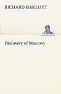 Discovery of Muscovy di Richard Hakluyt edito da TREDITION CLASSICS