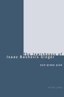 The Jewishness of Isaac Bashevis Singer di Guo Quiang Qiao edito da Lang, Peter
