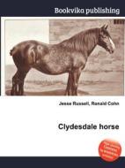 Clydesdale Horse di Jesse Russell, Ronald Cohn edito da Book On Demand Ltd.