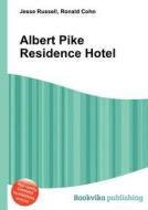 Albert Pike Residence Hotel edito da Book On Demand Ltd.
