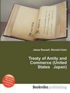 Treaty Of Amity And Commerce (united States Japan) edito da Book On Demand Ltd.