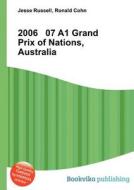 2006 07 A1 Grand Prix Of Nations, Australia edito da Book On Demand Ltd.