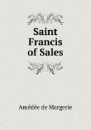 Saint Francis Of Sales di Amedee De Margerie edito da Book On Demand Ltd.