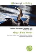 Great Blue Heron edito da Alphascript Publishing