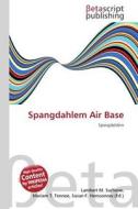 Spangdahlem Air Base edito da Betascript Publishing