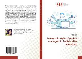 Leadership style of project managers in Tunisia after revolution di Sarah Labidi, Sihem Larif edito da Editions universitaires europeennes EUE