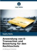 Anwendung von E-Transaction und Bewertung für den Rechtsschutz di Saphy Bullu edito da Verlag Unser Wissen