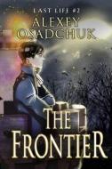 The Frontier (Last Life Book #2): A Progression Fantasy Series di Alexey Osadchuk edito da MAGIC DOME BOOKS