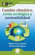 GuíaBurros: Cambio climático, crisis ecológica y sostenibilidad di Rosmel Rodríguez, Miguel Luis Lapeña edito da EDITATUM