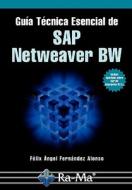 Guia Tecnica Esencial de SAP Netweaver Bw di Sr. Felix Angel Fernandez Alonso edito da Ra-Ma, Libreria y Editorial Microninfomatica