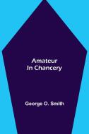 Amateur in Chancery di George O. Smith edito da Alpha Editions