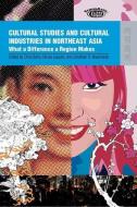 Cultural Studies and Cultural Industries di Chris Berry edito da Hong Kong University Press