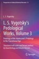 L. S. Vygotsky's Pedological Works, Volume 3: Pedology of the Adolescent I: Pedology in the Transitional Age di L. S. Vygotsky edito da SPRINGER NATURE