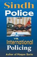 Sindh Police vs. International Policing di Azhar Ul Haque Sario edito da Azhar ul Haque Sario