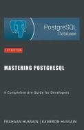 Mastering PostgreSQL di Kameron Hussain, Frahaan Hussain edito da Sonar Publishing