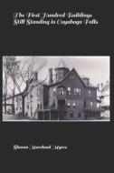 The First Hundred Buildings Still Standing In Cuyahoga Falls di Myers Sharon Moreland Myers edito da Independently Published