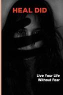Heal DID: Live Your Life Without Fear: Multiple Personality Disorder di Nellie Candill edito da UNICORN PUB GROUP