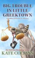 Big Trouble in Little Greektown di Kate Collins edito da WHEELER PUB INC