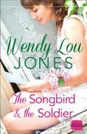 The Songbird and the Soldier di Wendy Lou Jones edito da HarperCollins Publishers