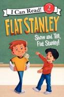 Flat Stanley: Show-And-Tell, Flat Stanley! di Jeff Brown edito da HARPERCOLLINS