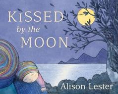 Kissed By The Moon di Alison Lester edito da Penguin Books Australia