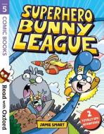 Read with Oxford: Stage 5: Comic Books: Superhero Bunny League di Jamie Smart edito da Oxford University Press
