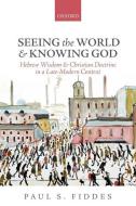 Seeing the World and Knowing God di Paul S. Fiddes edito da OUP Oxford