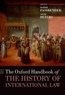 The Oxford Handbook of the History of International Law di Bardo Fassbender, Anne Peters, Simone Peter edito da OXFORD UNIV PR