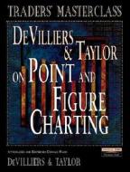 Devilliers And Taylor On Point And Figure Charting. di Victor DeVilliers, Owen Taylor edito da Pearson Education Limited