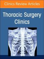 Robotic Thoracic Surgery, An Issue Of Thoracic Surgery Clinics edito da Elsevier - Health Sciences Division