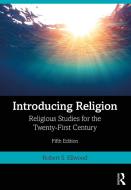Introducing Religion di Robert S. Ellwood edito da Taylor & Francis Ltd