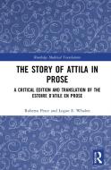 The Story Of Attila In Prose di Roberto Pesce, Logan E. Whalen edito da Taylor & Francis Ltd