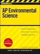 CliffsNotes AP Environmental Science di Jennifer Sutton, Kevin Bryan edito da CLIFFS NOTES