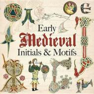 Early Medieval Initials and Motifs di Dover edito da Dover Publications