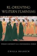 Re-Orienting Western Feminisms di Chilla Bulbeck edito da Cambridge University Press